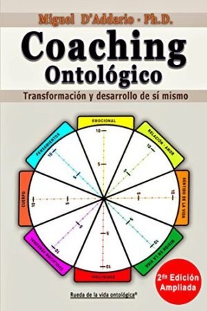 Coaching ontológico: Transformación y desarrollo de sí mismo de Miguel D'Addario