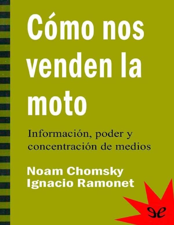 Cómo nos venden la moto: Información, poder y concentración de medios de Noam Chomsky