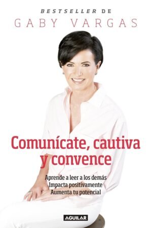 Comunícate, cautiva y convence de Gaby Vargas