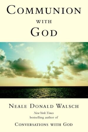 Comunión con Dios de Neale Donald Walsch