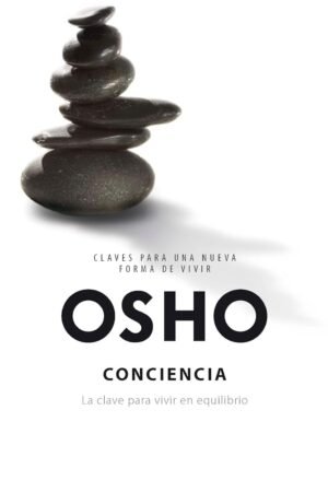 Conciencia: La clave para vivir en equilibro de Osho