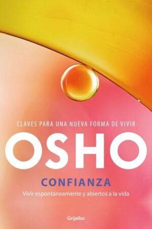 Confianza: Claves para una nueva forma de vivir de Osho