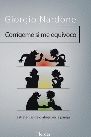 Corrígeme si me equivoco: Estrategias de diálogo en la pareja de Giorgio Nardone