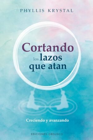 Cortando los lazos que atan de Phyllis Krystal