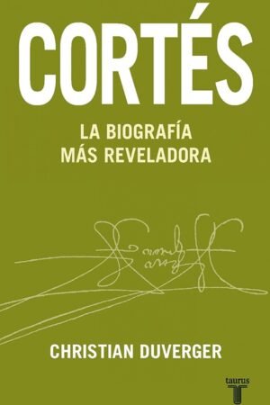 Cortés. La biografía más reveladora de Christian Duverger