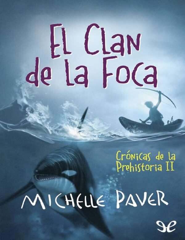 Crónicas de la Prehistoria 2: El clan de la foca de Michelle Paver