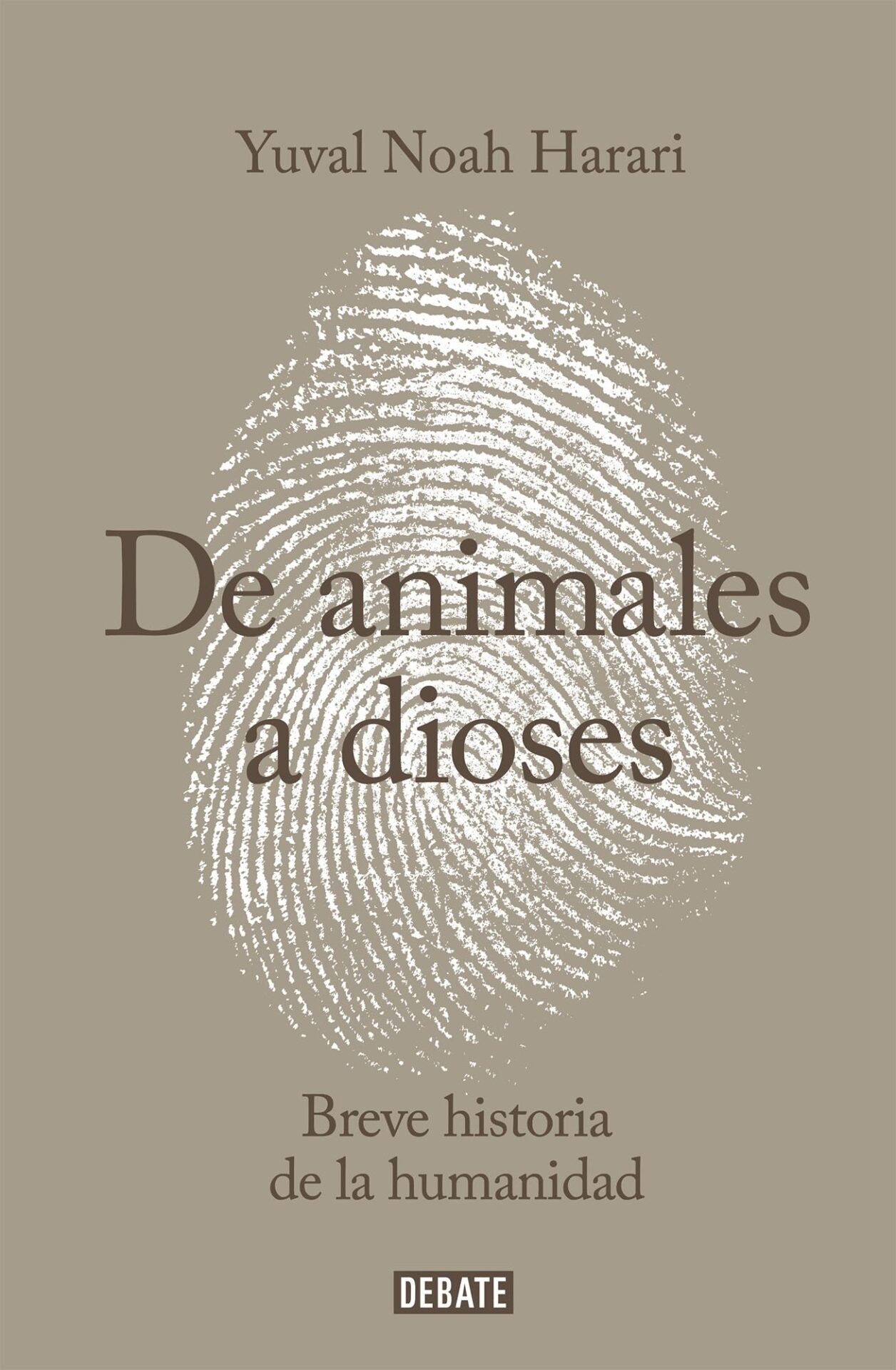 Sapiens. De animales a dioses: Breve historia de la humanidad de Yuval Noah Harari 1 Sapiens. De animales a dioses: Breve historia de la humanidad de Yuval Noah Harari