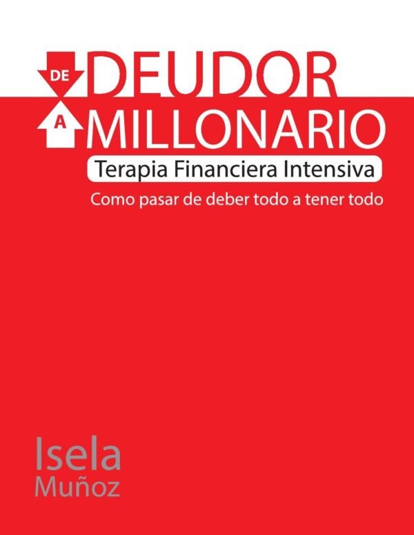 De deudor a millonario: Terapia financiera intensiva de Isela Muñoz