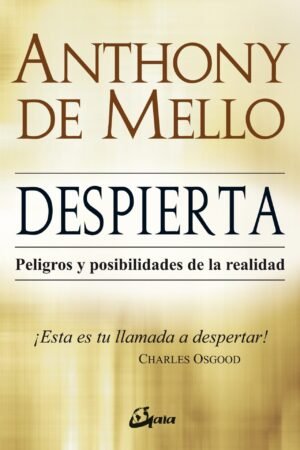 Despierta: Peligros y posibilidades de la realidad de Anthony de Mello