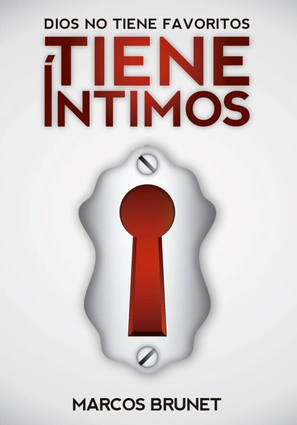 Dios NO Tiene Favoritos, Tiene Intimos de Marcos Brunet