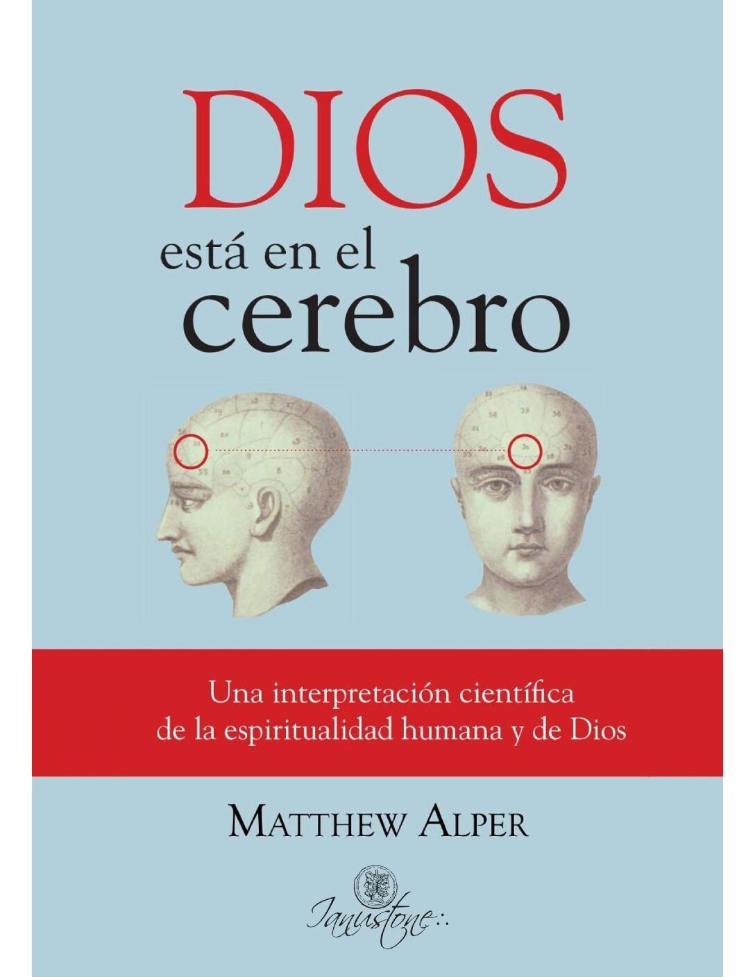 Dios esta en el cerebro: Una interpretación científica de la espiritualiad humana y de Dios de Matthew Alper 1 Dios esta en el cerebro: Una interpretación científica de la espiritualiad humana y de Dios de Matthew Alper