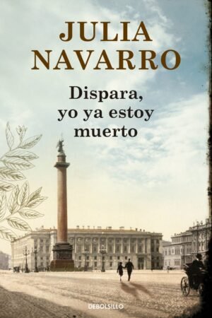 Dispara, yo ya estoy muerto de Julia Navarro