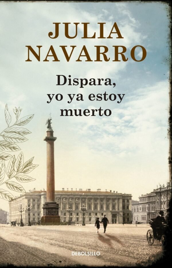 Dispara, yo ya estoy muerto de Julia Navarro