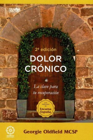 Dolor crónico: La clave para tu recuperación de Georgie Oldfield