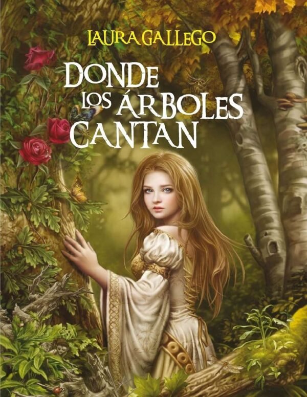 Donde los árboles cantan de Laura Gallego García