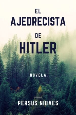 El Ajedrecista de Hitler de Persus Nibaes