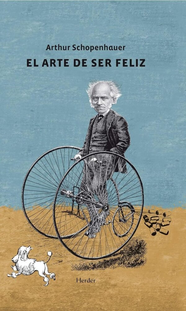 El Arte de Ser Feliz de Arthur Schopenhauer