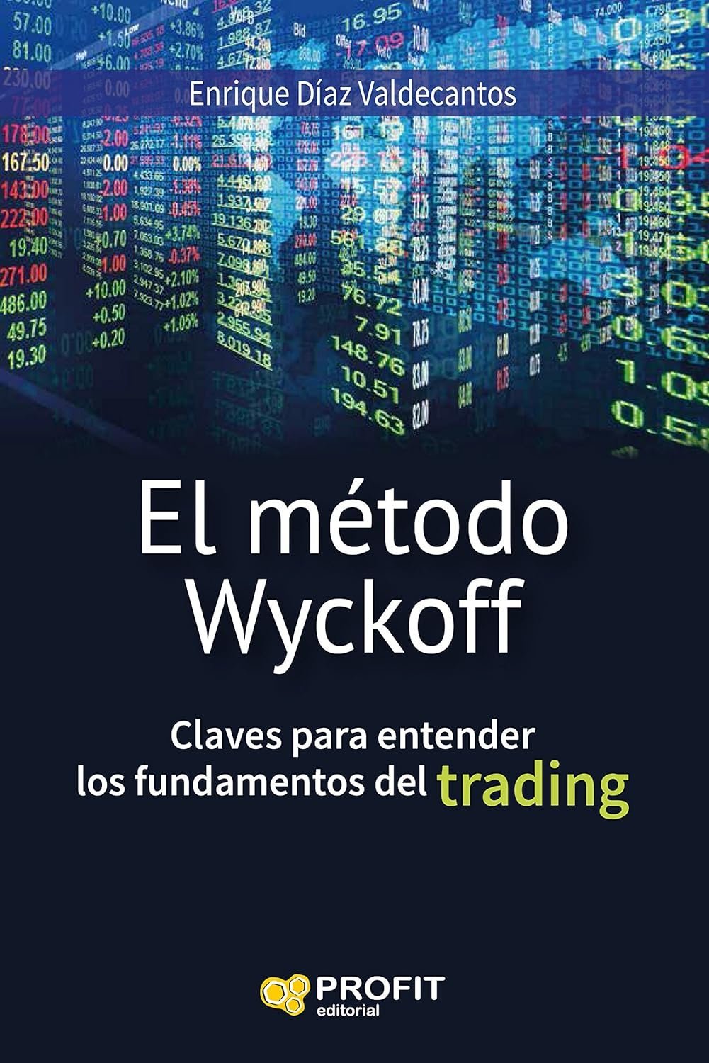 El Metodo Wyckoff: Claves para entender los fundamentos del trading de Enrique Díaz Valdecantos 1 El Metodo Wyckoff: Claves para entender los fundamentos del trading de Enrique Díaz Valdecantos