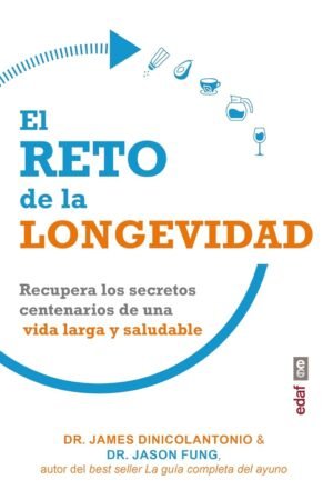 El Reto de la Longevidad: Recupera los secretos centenarios de una vida larga y saludable de Dr. James Dinicolantonio