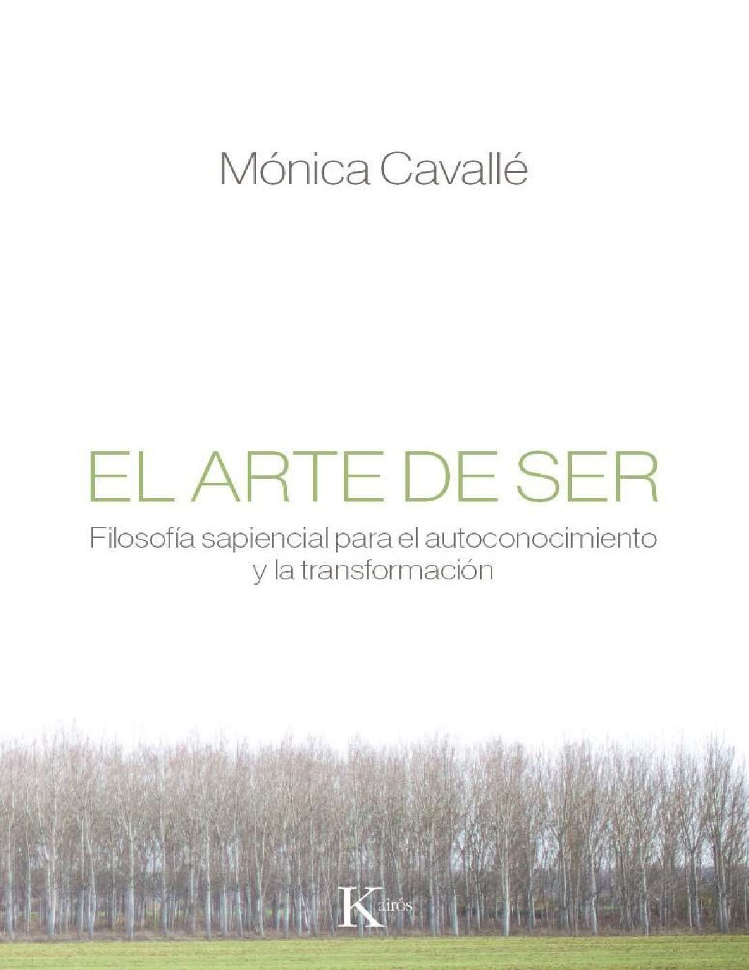 El arte de ser: Filosofía sapiencial para el autoconocimiento y la transformación de Mónica Cavalle 1 El arte de ser: Filosofía sapiencial para el autoconocimiento y la transformación de Mónica Cavalle