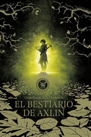 Guardianes de la Ciudadela 1: El bestiario de Axlin de Laura Gallego