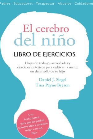El cerebro del niño: Libro de ejercicios de Daniel J. Siegel