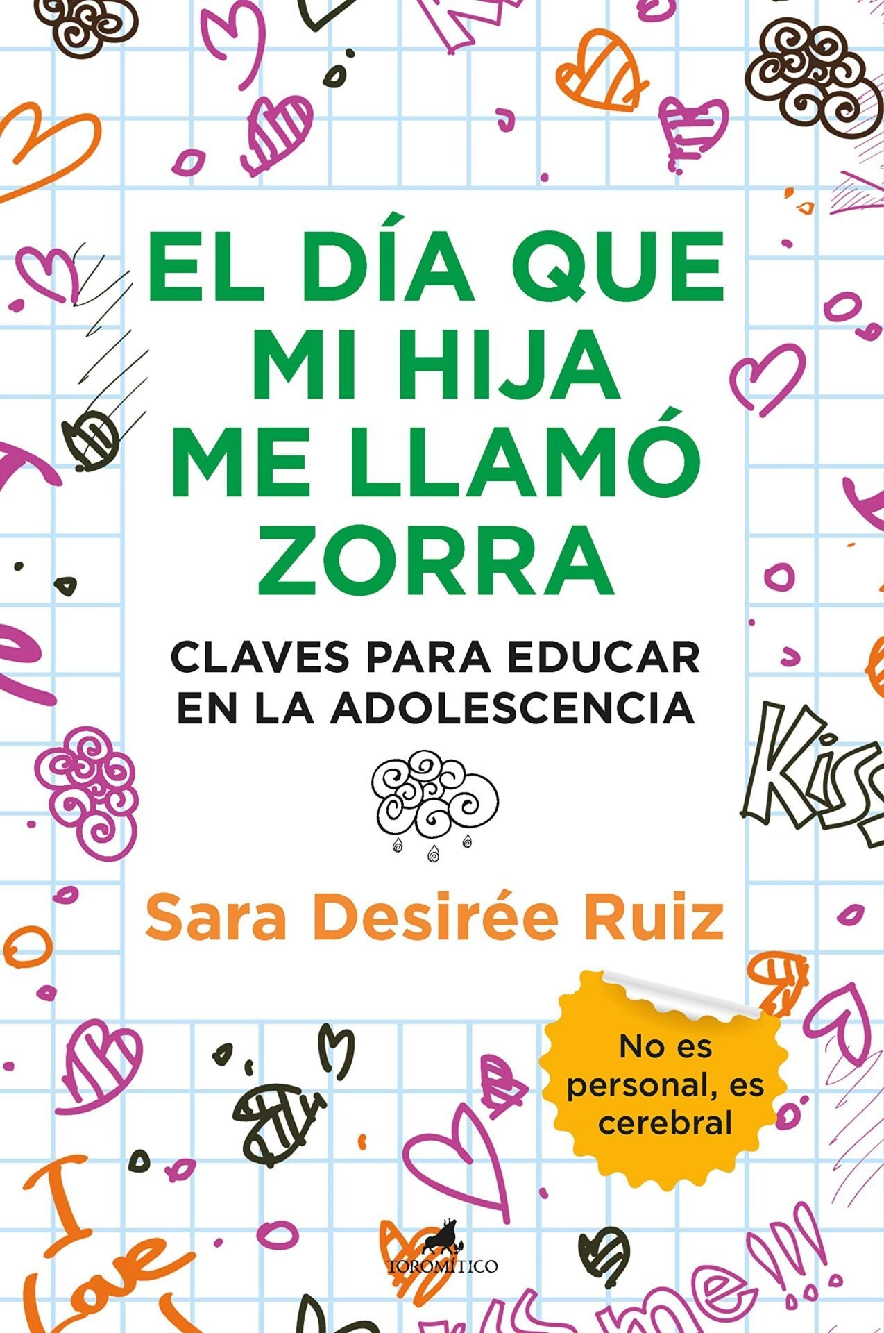 El día que mi hija me llamo zorra: Claves para educar en la adolecencia de Sara Desiree Ruíz 1 El día que mi hija me llamo zorra: Claves para educar en la adolecencia de Sara Desiree Ruíz