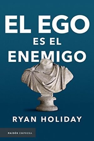 El ego es el enemigo de Ryan Holiday