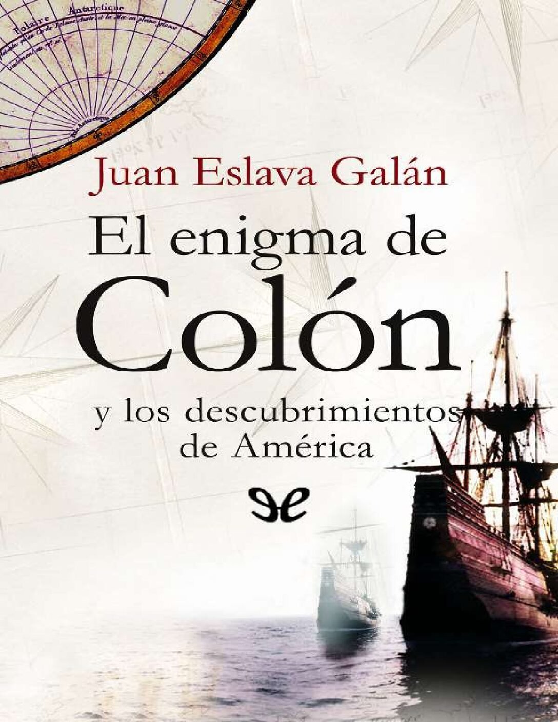 El enigma de Colón y los descubrimientos de América de Juan Eslava 1 El enigma de Colón y los descubrimientos de América de Juan Eslava