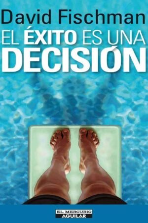 El éxito es una decisión de David Fischman