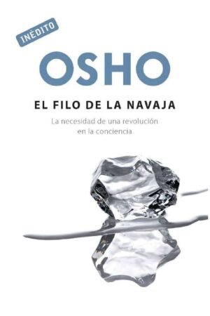 El filo de la navaja: La necesidad de una revolución en la conciencia de Osho