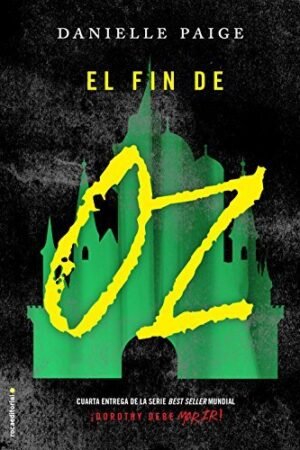 Dorothy debe morir 4: El fin de Oz de Danielle Paige