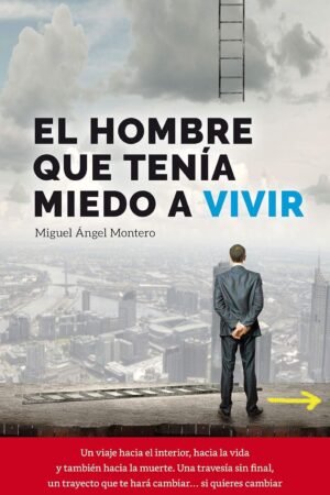 El hombre que tenía miedo a vivir de Miguel Ángel Montero