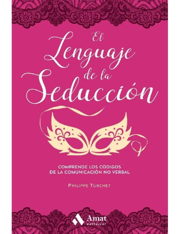 El lenguaje de la seduccion de Philippe Turchet