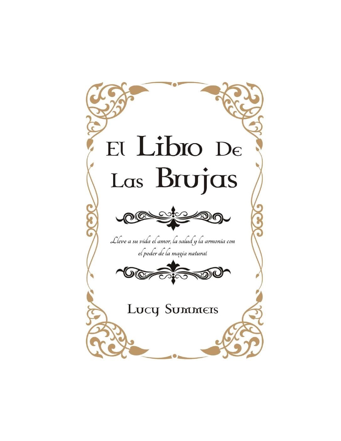 El libro de las Brujas: Lleve a su vida el amor, la salud y la armonía con el poder de la magia natural de Lucy Summers 1 El libro de las Brujas: Lleve a su vida el amor, la salud y la armonía con el poder de la magia natural de Lucy Summers
