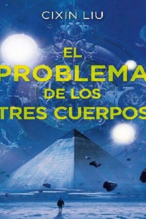 El problema de los tres cuerpos de Cixin Liu