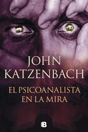 El psicoanalista 3: El psicoanalista en la mira de John Katzenbach
