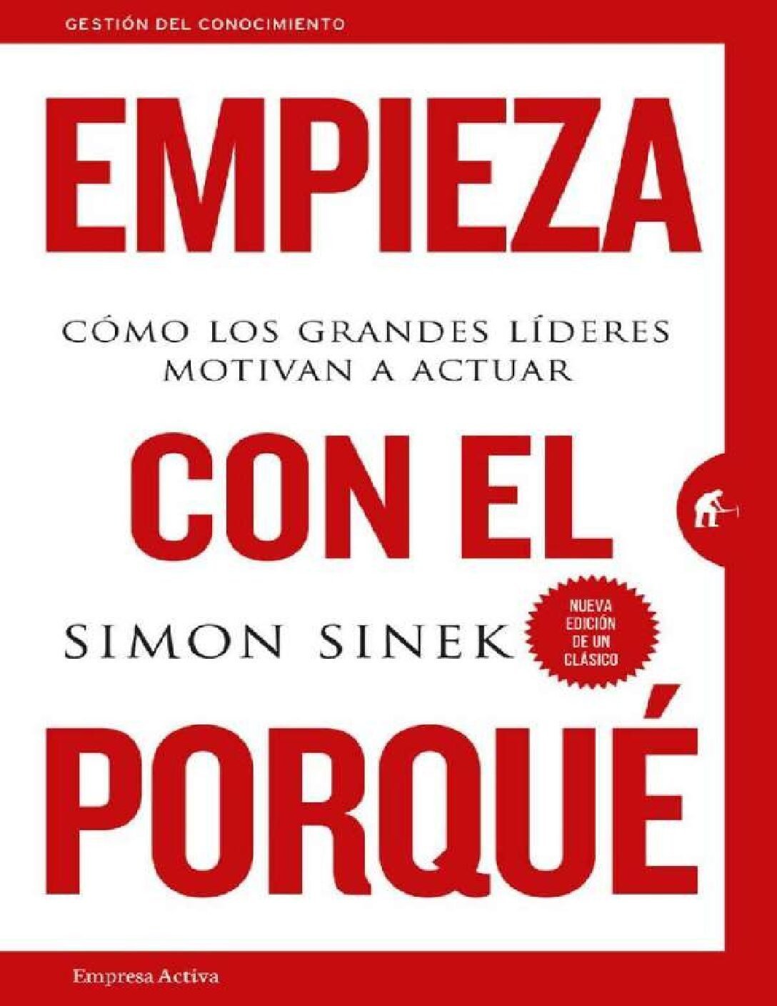 Empieza con el por qué: Cómo los grandes líderes motivan a actuar de Simon Sinek 1 Empieza con el por qué: Cómo los grandes líderes motivan a actuar de Simon Sinek