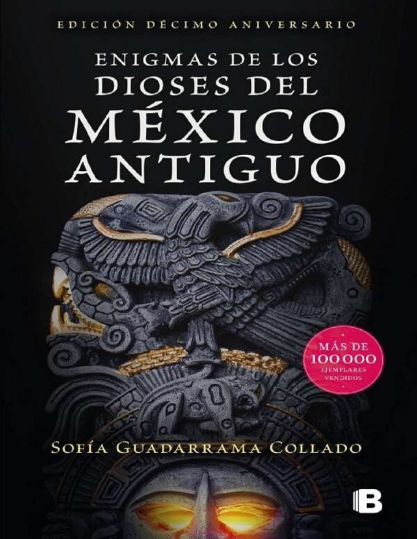 Enigmas de los dioses del México antiguo de Sofia Guadarrama Collado