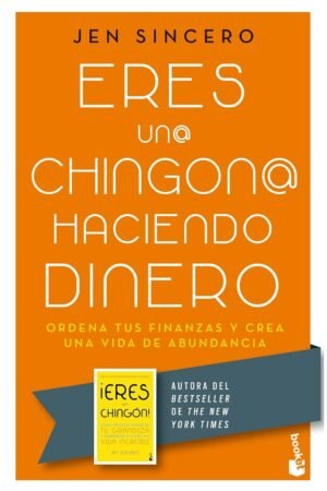 Eres un@ chingon@ haciendo dinero de Jen Sincero