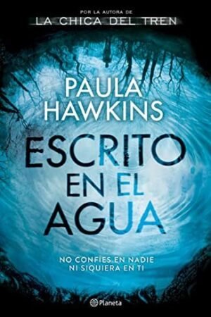 Escrito en el agua: No confíes en nadie nisiquiera en ti de Paula Hawkins