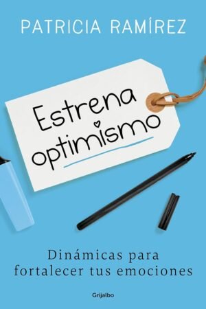 Estrena optimismo: Dinámicas para fortalecer tus emociones de Patricia Ramírez