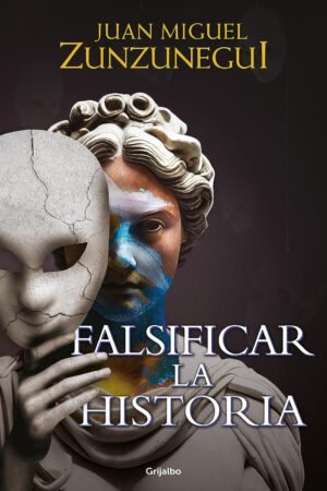 Falsificar la historia de Juan Miguel Zunzunegui