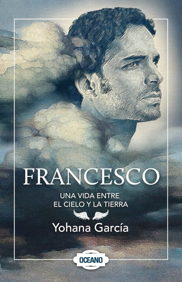 Francesco: Una vida entre el cielo y la tierra de Yohana García