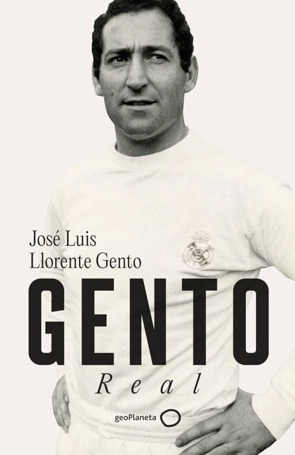 Gento: Real de osé Luis Llorente Gento