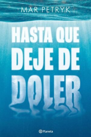 Hasta que deje de doler de Mar Petryk