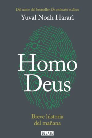 Homo deus: Breve historia del mañana de Yuval Noah Harari