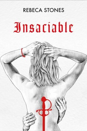 Ingobernable 2: Insaciable de Rebeca Stones