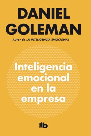 Inteligencia emocional en la empresa de Daniel Goleman
