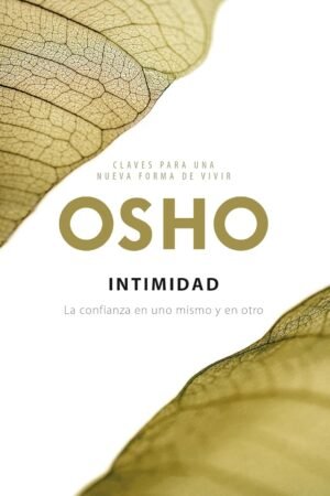 Intimidad: La confianza en uno mismo y en otro de Osho
